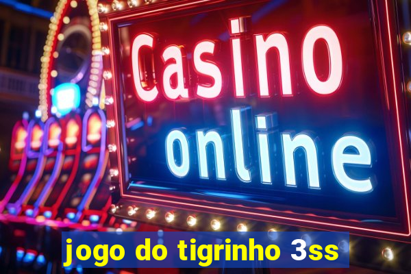 jogo do tigrinho 3ss